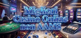 I migliori casinò non AAMS per il 2023