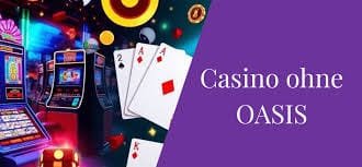 Online Casinos ohne OASIS Eine neue Welt des Glücksspiels