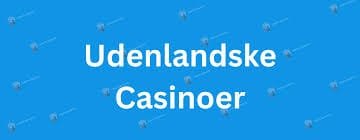 Bedste Udenlandske Online Casino - Oplev Det Hurtigere