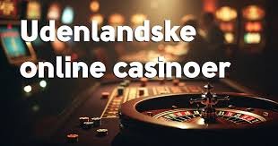 Bedste Udenlandske Online Casinoer En Guide til de Bedste Spiloplevelser