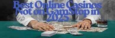 Top Casino Sites Not on Gamstop Your Guide to Unrestricted Online Gambling