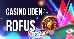 Udenlandske Casinoer Uden Rufus En Guide til Spiloplevelser uden Begrænsninger